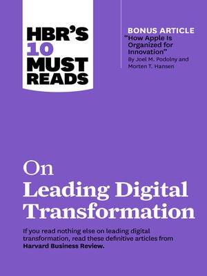 cover image of HBR's 10 Must Reads on Leading Digital Transformation (with bonus article "How Apple Is Organized for Innovation" by Joel M. Podolny and Morten T. Hansen)